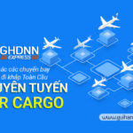 Dịch vụ vận chuyển Chuyên Tuyến bằng hàng không